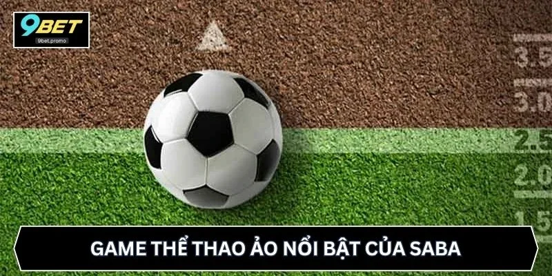 Game thể thao ảo nổi bật của Saba