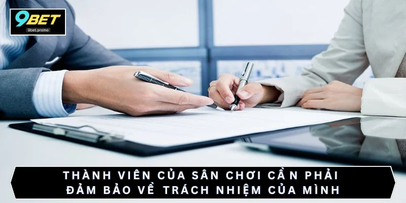 Thành viên của sân chơi cần phải đảm bảo về trách nhiệm của mình
